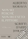 Non so perché non ho fatto il pittore: Scritti sull’arte (1934-1990). E-book. Formato PDF ebook