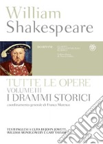 William Shakespeare. Tutte le opere. Vol. III. I drammi storici: Testo inglese a fronte. E-book. Formato PDF ebook