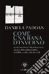 Come una rana d'inverno: Conversazioni con tre donne sopravvissute ad Auschwitz. E-book. Formato PDF ebook di Daniela Padoan