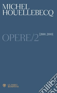 Houellebecq. Opere/2: 2001.2010. E-book. Formato PDF ebook