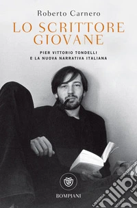 Lo scrittore giovane: Pier Vittorio Tondelli e la nuova narrativa italiana. E-book. Formato PDF ebook