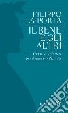 Il bene e gli altri: Dante e un'etica per il nuovo millennio. E-book. Formato EPUB ebook di Filippo La Porta