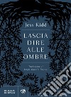 Lascia dire alle ombre. E-book. Formato EPUB ebook di Jess Kidd