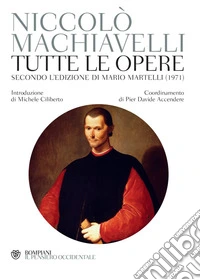 Machiavelli. Tutte le opere: Secondo l'edizione curata da Mario Martelli (1971). E-book. Formato PDF ebook