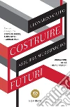 Costruire futuri: Migrazioni, città, immaginazioni. E-book. Formato PDF ebook di Leonardo Caffo