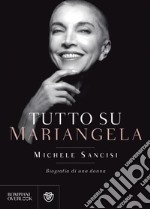 Tutto su Mariangela. E-book. Formato PDF ebook