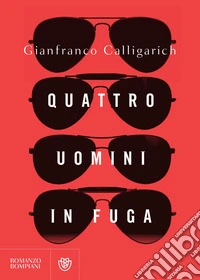Quattro uomini in fuga. E-book. Formato EPUB ebook