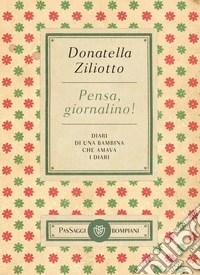 Pensa, giornalino!: Diari di una bambina che amava i diari. E-book. Formato EPUB ebook