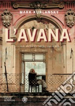 L'Avana: Un delirio subtropicale. E-book. Formato EPUB ebook