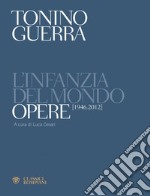 L'infanzia del mondo: Opere 1946-2012. E-book. Formato EPUB ebook