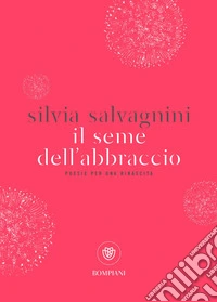 il seme dell'abbraccio: poesie per una rinascita. E-book. Formato EPUB ebook