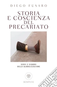 Storia e coscienza del precariato: Servi e signori della globalizzazione. E-book. Formato PDF ebook