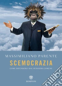 Scemocrazia: Come difendersi dal pensiero comune. E-book. Formato EPUB ebook