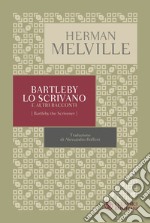 Bartleby lo scrivano: e altri racconti. E-book. Formato PDF ebook