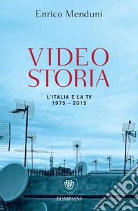 Videostoria: L'Italia e la TV 1975 - 2015. E-book. Formato EPUB ebook