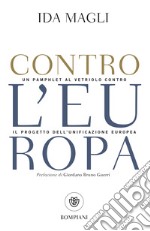 Contro l'Europa: un pamphlet al vetriolo contro il progetto di unificazione europea. E-book. Formato EPUB
