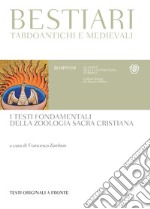 Bestiari tardoantichi e medievali: Tutti i testi fondamentali della zoologia sacra cristiana. Testi originali a fronte. E-book. Formato PDF ebook