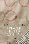 I piaceri della cantina. E-book. Formato EPUB ebook