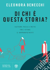 Di chi è questa storia?: Autori nella rete tra sfide e opportunità. E-book. Formato PDF ebook