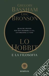 Lo Hobbit e la filosofia: qualche spunto per non smarrire la via, lo stregone e i nani. E-book. Formato PDF ebook