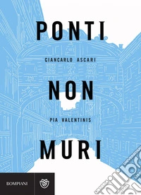 Ponti non muri. E-book. Formato PDF ebook