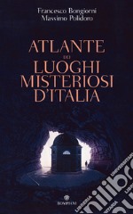 Atlante dei luoghi misteriosi d'Italia. E-book. Formato PDF ebook