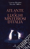 Atlante dei luoghi misteriosi d'Italia. E-book. Formato PDF ebook di Massimo Polidoro