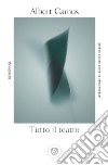 Tutto il teatro. E-book. Formato PDF ebook