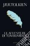 Le avventure di Tom Bombadil. E-book. Formato EPUB ebook