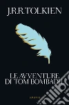 Le avventure di Tom Bombadil. E-book. Formato EPUB ebook di J.R.R. Tolkien