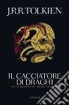 Il cacciatore di draghi: ovvero il fattore Giles di Ham. E-book. Formato PDF ebook di J.R.R. Tolkien