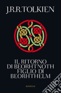 Il ritorno di Beorhtnoth figlio di Beorhthelm. E-book. Formato EPUB ebook di J.R.R. Tolkien