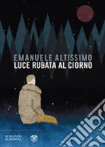 Luce rubata al giorno. E-book. Formato EPUB