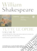 William Shakespeare. Tutte le opere. Vol. IV. Tragicommedie, drammi romanzeschi, sonetti, poemi, poesie occasionali: testo inglese a fronte. E-book. Formato PDF ebook