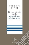 Breve storia della questione antisemita. E-book. Formato EPUB ebook di Roberto Finzi
