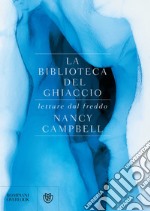 La biblioteca del ghiaccio: letture dal freddo. E-book. Formato EPUB ebook