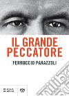 Il grande peccatore. E-book. Formato EPUB ebook di Ferruccio Parazzoli