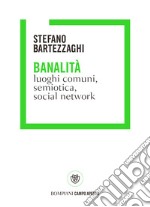 Banalità. Luoghi comuni, social network e semiotica. E-book. Formato EPUB ebook