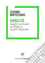 Banalità. Luoghi comuni, social network e semiotica. E-book. Formato PDF ebook