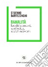 Banalità. Luoghi comuni, social network e semiotica. E-book. Formato PDF ebook di Stefano Bartezzaghi