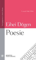 Eihei Dogen. Poesie: testo giapponese e cinese a fronte.. E-book. Formato PDF ebook