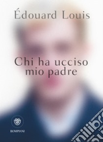 Chi ha ucciso mio padre. E-book. Formato EPUB ebook di Édouard Louis