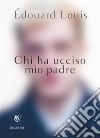 Chi ha ucciso mio padre. E-book. Formato EPUB ebook di Édouard Louis