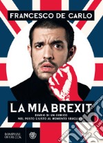 La mia brexit: diario di un comico nel posto giusto al momento sbagliato. E-book. Formato EPUB ebook