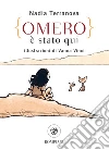 Omero è stato qui. E-book. Formato EPUB ebook