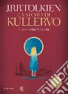 La storia di Kullervo. E-book. Formato PDF ebook di J.R.R. Tolkien