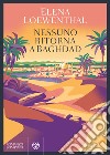 Nessuno ritorna a Baghdad. E-book. Formato EPUB ebook