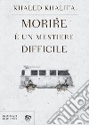 Morire è un mestiere difficile. E-book. Formato PDF ebook