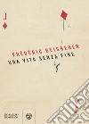 Una vita senza fine. E-book. Formato EPUB ebook di Frédéric Beigbeder