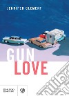 Gun Love (edizione italiana). E-book. Formato EPUB ebook di Jennifer Clement